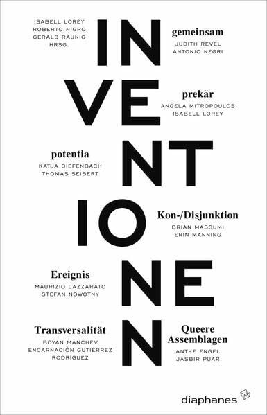 Inventionen 1: Gemeinsam. Prekär. Potentia. Kon-/Disjunktion. Ereignis. Transversalität. Queere Assemblagen
