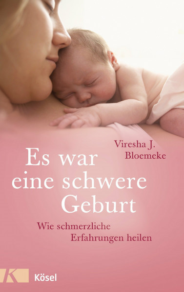 Es war eine schwere Geburt: Wie schmerzliche Erfahrungen heilen