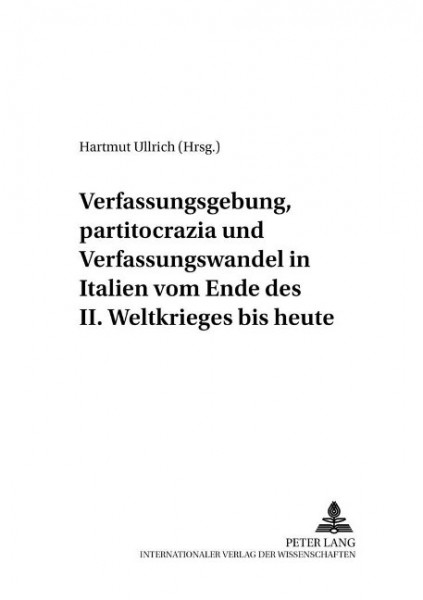 Verfassungsgebung, partitocrazia und Verfassungswandel in Italien vom Ende des II. Weltkrieges bis h