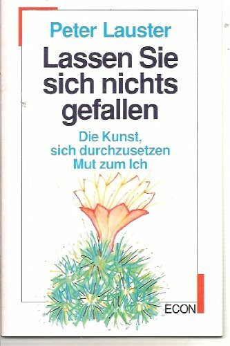 Lassen Sie sich nichts gefallen (Die Kunst, sich durchzusetzen - Mut zum Ich)