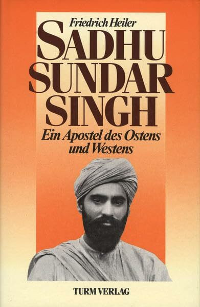 Sadhu Sundar Singh: Ein Apostel des Ostens und Westens