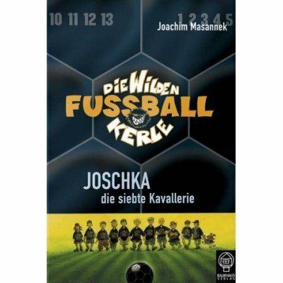 Die Wilden Fußballkerle, Bd.9: Joschka die siebte Kavallerie