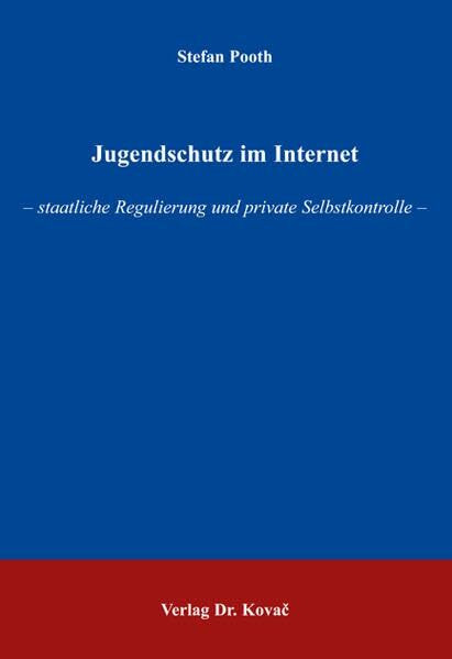 Jugendschutz im Internet: staatliche Regulierung und private Selbstkontrolle (Recht der Neuen Medien)
