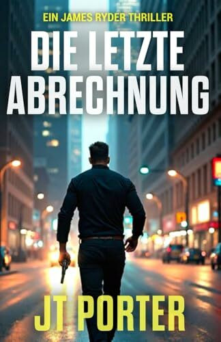 Die Letzte Abrechnung: Ein James-Ryder-Thriller (James-Ryder-Thrillers, Band 3)