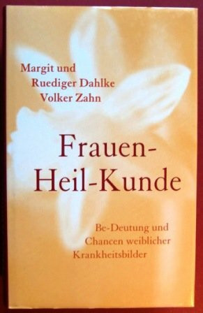 Frauen - Heil - Kunde: Be-Deutung und Chancen weiblicher Krankheitsbilder (Hardcover Non-Fiction)