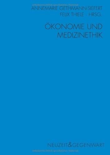 Ökonomie und Medizinethik (Neuzeit und Gegenwart: .) Ökonomie und Medizinethik (Neuzeit und Gegenwart: .)