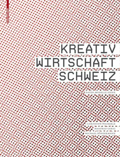 Kreativwirtschaft Schweiz: Daten – Modelle – Szene