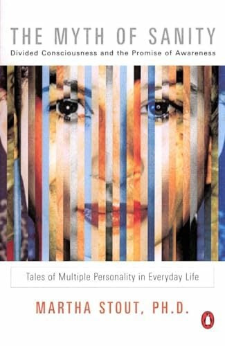 The Myth of Sanity: Divided Consciousness and the Promise of Awareness The Myth of Sanity: Divided Consciousness and the Promise of Awareness