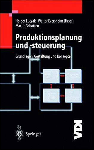 Produktionsplanung und -steuerung: Grundlagen, Gestaltung und Konzepte (VDI-Buch)