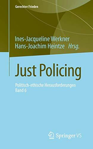 Just Policing: Politisch-ethische Herausforderungen • Band 6 (Gerechter Frieden, Band 6)