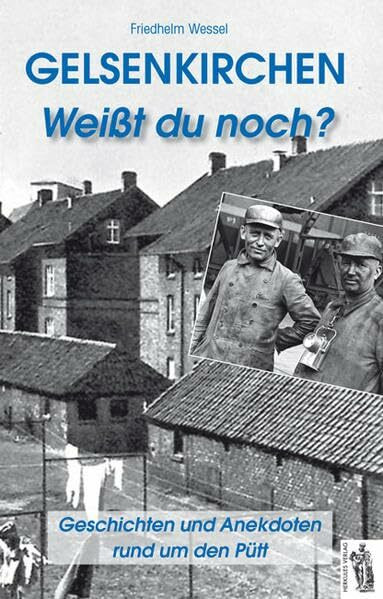 Gelsenkirchen Weißt du noch?: Geschichten und Anekdoten rund um den Pütt