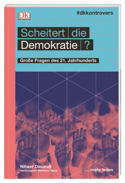 #dkkontrovers. Scheitert die Demokratie?: Große Fragen des 21. Jahrhunderts