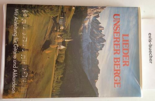 Lieder unserer Berge. Mit Anleitung für Gitarre und Akkordeon