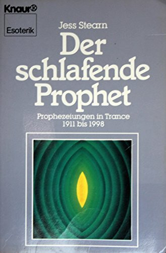 Der schlafende Prophet. Prophezeiungen in Trance 1911-1998 (Knaur Taschenbücher. Esoterik)