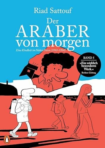 Der Araber von morgen, Band 5: Eine Kindheit im Nahen Osten (1992-1994) - Ausgezeichnet mit dem »Grand Prix de la Ville d’Angoulême« (Eine Kindheit zwischen arabischer und westlicher Welt, Band 5)