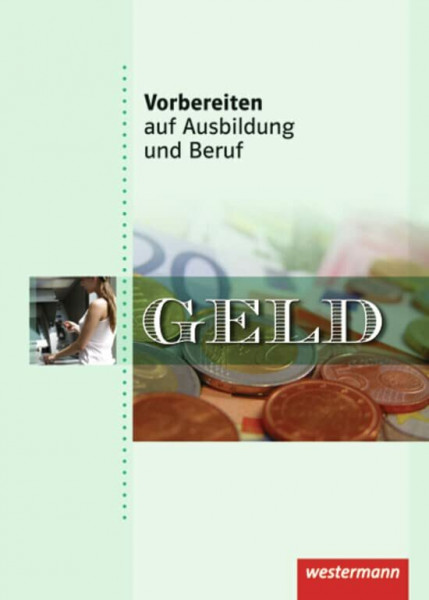 Vorbereiten auf Ausbildung und Beruf: Geld: Schülerband, 2. Auflage, 2012: Geld Schulbuch