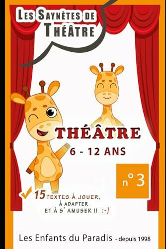 15 Saynètes pour spectacle de théâtre enfant élèves comédiens Spectacles cours théâtre enfants: THÉATRE Textes - Saynètes - Sketchs et Comédie de dialogues – Improvisations à jouer