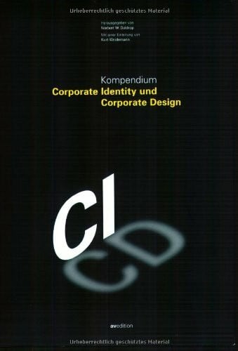 Kompendium Corporate Identity und Corporate Design: Mit einer Einleitung von Kurt Weidemann