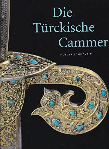 Die Türckische Cammer: Sammlung orientalischer Kunst in der kurfürstlich-sächsischen Rüstkammer Dresden