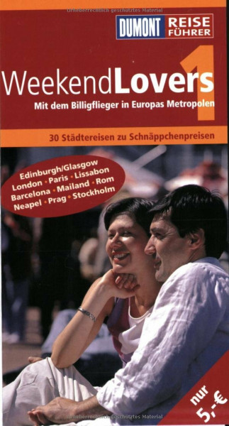 DuMont Reiseführer WeekendLovers: Edinburgh, London, Paris, Lissabon, Barcelona, Mailand, Rom, Neapel, P rag, Stockholm