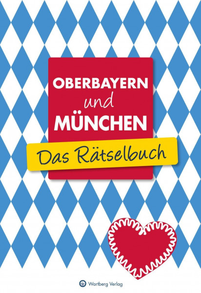 Oberbayern und München - Das Rätselbuch