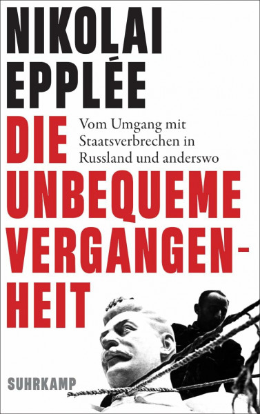Die unbequeme Vergangenheit: Vom Umgang mit Staatsverbrechen in Russland und anderswo
