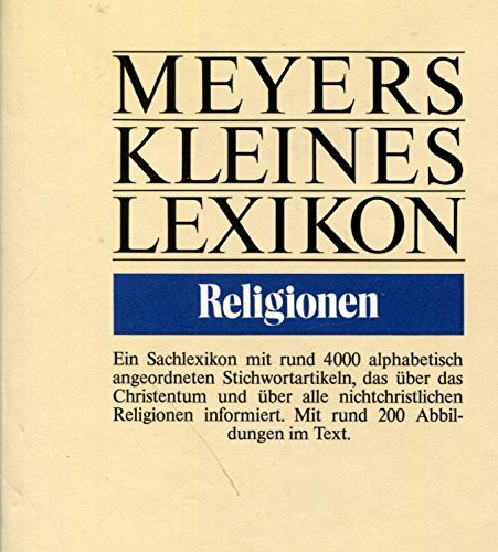 Religionen: Ein Sachlexikon (Meyers kleines Lexikon)