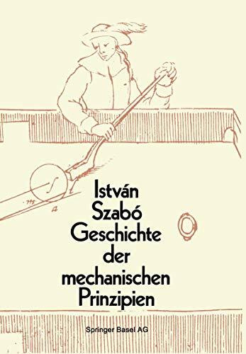 Geschichte der mechanischen Prinzipien: und ihrer wichtigsten Anwendungen (Wissenschaft und Kultur, 32)
