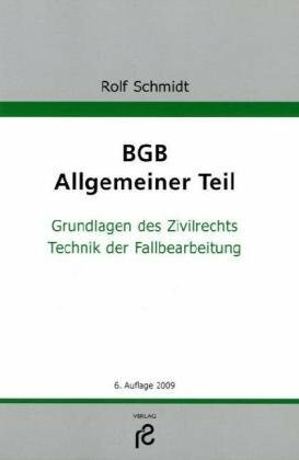 BGB Allgemeiner Teil: Grundlage des Zivilrechts; Technik der Fallbearbeitung