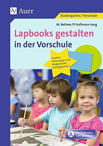 Lapbooks gestalten in der Vorschule: Kreative Faltvorlagen und kindgerechte Auftragskarten (1. Klasse/Vorschule)