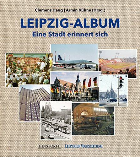 Leipzig-Album: Eine Stadt erinnert sich