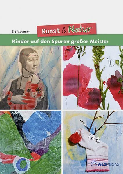 Kunst & Natur: Kinder auf den Spuren großer Meister (ALS-Arbeitsmappe)
