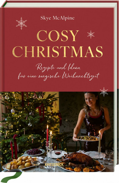 Cosy Christmas: Rezepte und Ideen für eine magische Weihnachtszeit. Das Weihnachtskochbuch mit festlichen Rezepten, stimmungsvoller Deko & kreativen DIY-Geschenken für eine gemütliche Adventszeit