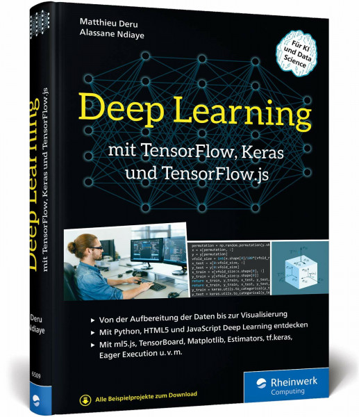 Deep Learning mit TensorFlow, Keras und TensorFlow.js: Einstieg, Konzepte und KI-Projekte mit Python, JavaScript und HTML5