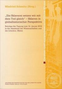 "Die Sklaverei setzen wir mit dem Tod gleich" - Sklaven in globalhistorischer Perspektive