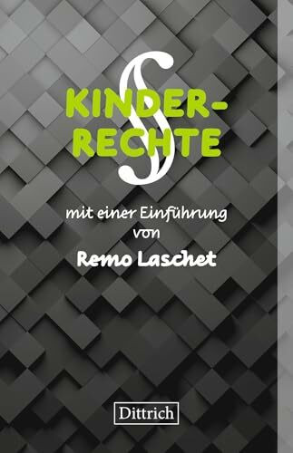 KINDERRECHTE: mit einer Einführung von Remo Laschet