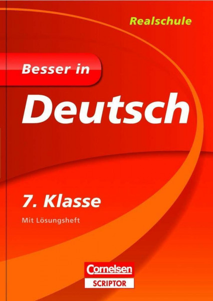 Besser in Deutsch - Realschule 7. Klasse: Mit Beispielen, Übungen, Tests und Stichwortverzeichnis (Cornelsen Scriptor - Besser in)