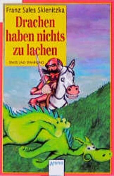 Drachen haben nichts zu lachen: Mit einer Drachen- und Ritterkunde in Bildern (Arena Taschenbücher)