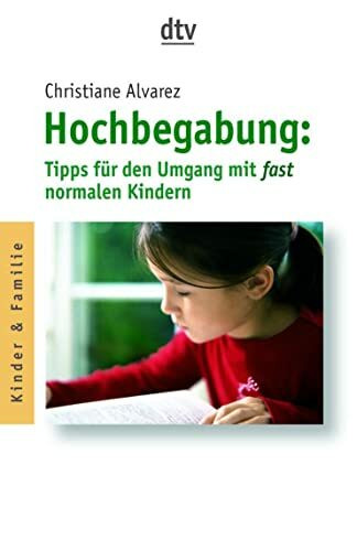 Hochbegabung: Tipps für den Umgang mit fast normalen Kindern (dtv Ratgeber)