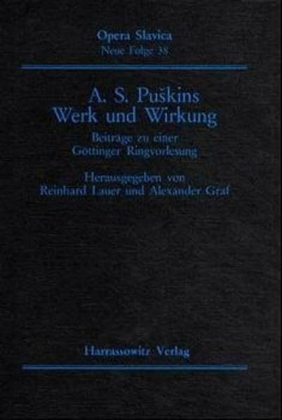A.S. Puskins Werk und Wirkung: Beiträge zu einer Göttinger Ringvorlesung (Opera Slavica. Neue Folge, Band 38)