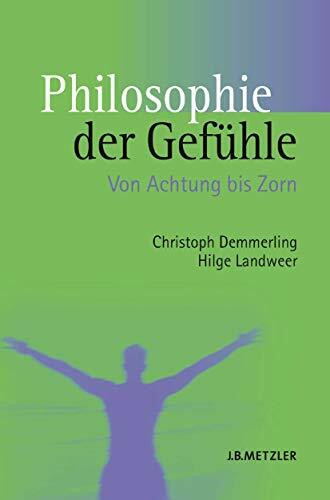 Philosophie der Gefühle: Von Achtung bis Zorn