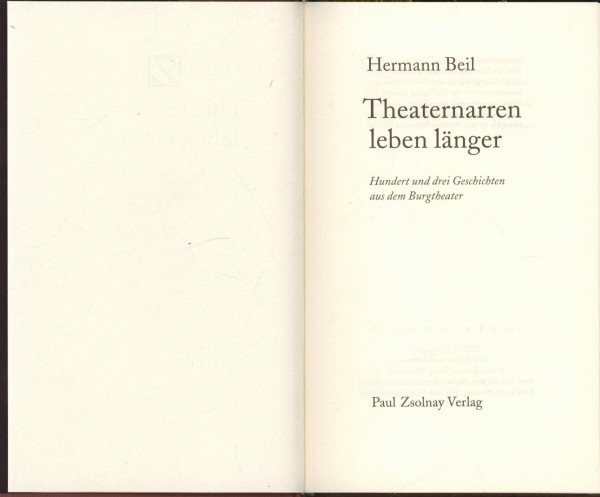 Theaternarren leben länger. Hundert und drei Geschichten aus dem Burgtheater