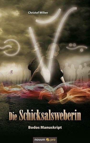 Die Schicksalsweberin: Bodos Manuskript - Band 1