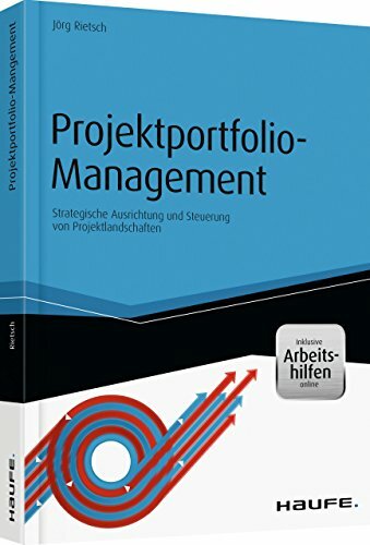 Projektportfolio-Management - inkl. Arbeitshilfen online: Strategische Ausrichtung und Steuerung von Projektlandschaften (Haufe Fachbuch) Projektportfolio-Management - inkl. Arbeitshilfen online: Strategische Ausrichtung und Steuerung von Projektlandschaften (Haufe Fachbuch)
