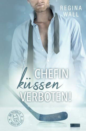 Chefin küssen verboten! (Die Pitbulls - Heiß Auf Eis!, Band 3)