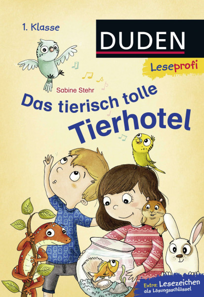 Duden Leseprofi – Das tierisch tolle Tierhotel, 1. Klasse: Kinderbuch für Erstleser ab 6 Jahren (Lesen lernen 1. Klasse, Band 11)