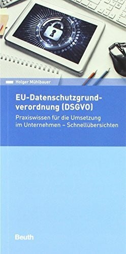 EU-Datenschutzgrundverordnung (DSGVO): Praxiswissen für die Umsetzung im Unternehmen - Schnellübersichten (Beuth Pocket)