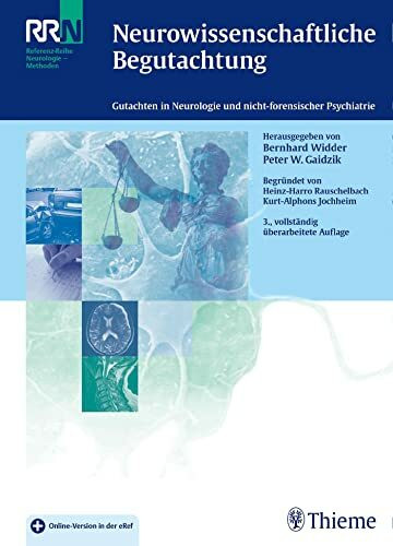 Neurowissenschaftliche Begutachtung: Gutachten in Neurologie und nicht-forensischer Psychiatrie (Referenzreihe Neurologie)