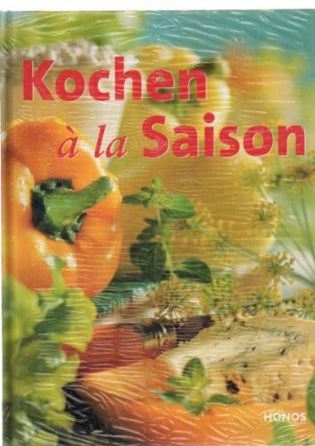Kochen á la Saison: Rezepte für alle Jahreszeiten