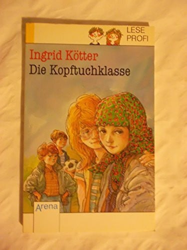 Die Kopftuchklasse: In neuer Rechtschreibung (Arena Taschenbücher)